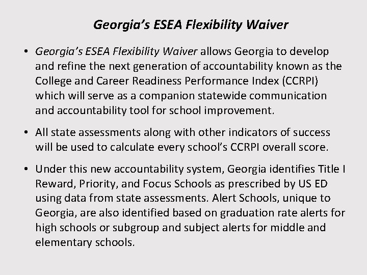 Georgia’s ESEA Flexibility Waiver • Georgia’s ESEA Flexibility Waiver allows Georgia to develop and