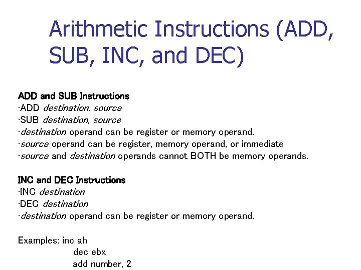 Arithmetic Instructions (ADD, SUB, INC, and DEC) ADD and SUB Instructions • ADD destination,