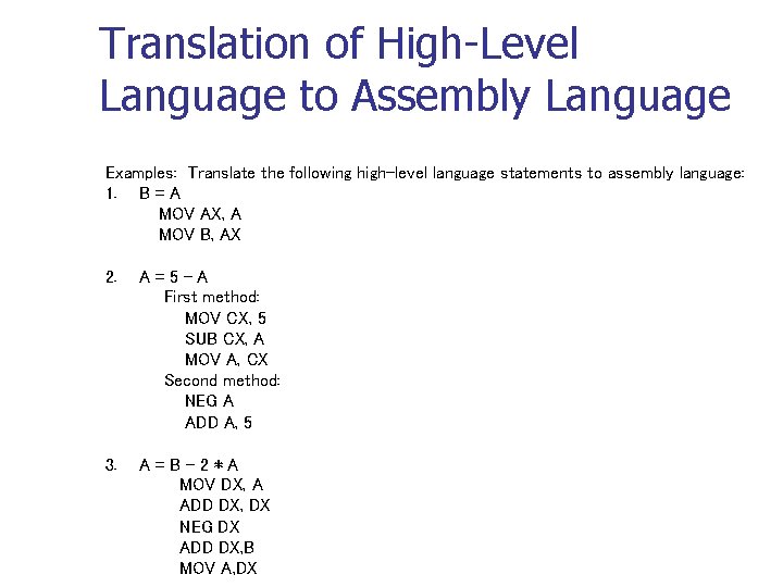 Translation of High-Level Language to Assembly Language Examples: Translate the following high-level language statements