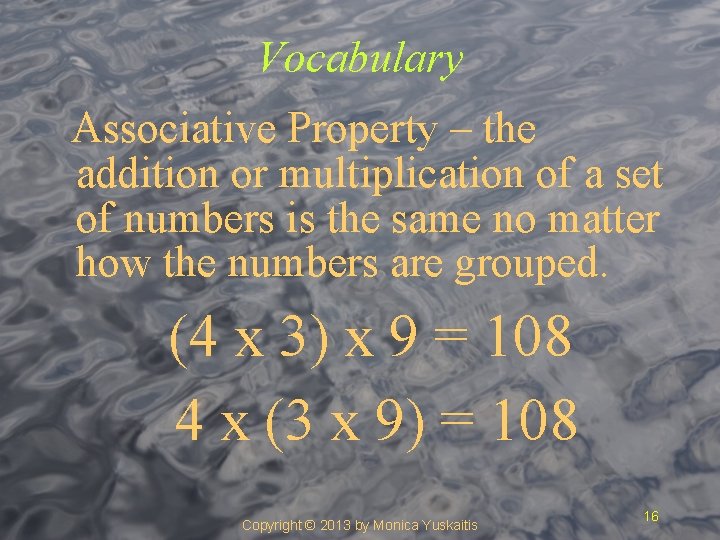 Vocabulary Associative Property – the addition or multiplication of a set of numbers is