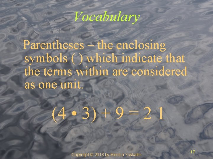 Vocabulary Parentheses – the enclosing symbols ( ) which indicate that the terms within