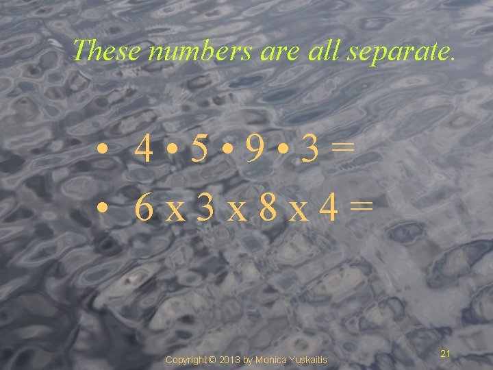These numbers are all separate. • 4 • 5 • 9 • 3= •