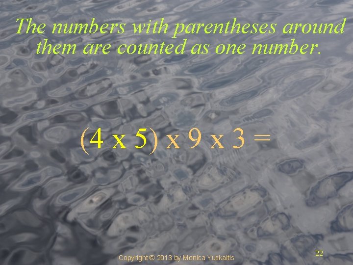 The numbers with parentheses around them are counted as one number. (4 x 5)