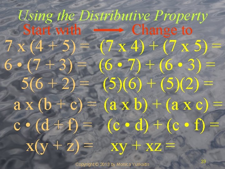 Using the Distributive Property Start with Change to 7 x (4 + 5) =