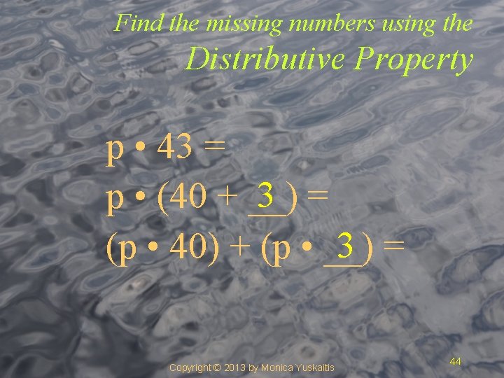 Find the missing numbers using the Distributive Property p • 43 = p •
