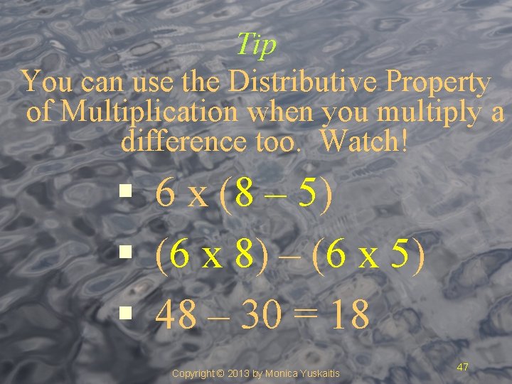 Tip You can use the Distributive Property of Multiplication when you multiply a difference