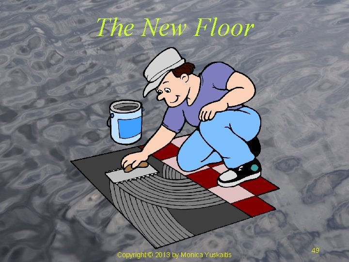 The New Floor Copyright © 2013 by Monica Yuskaitis 49 