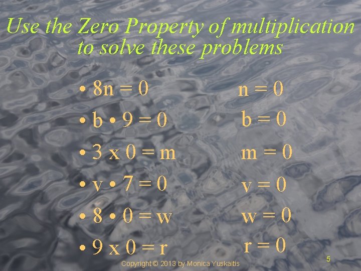 Use the Zero Property of multiplication to solve these problems • 8 n =