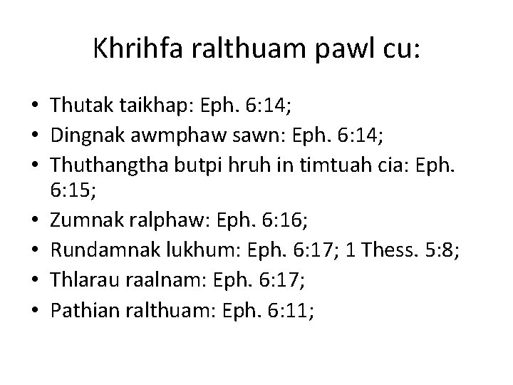 Khrihfa ralthuam pawl cu: • Thutak taikhap: Eph. 6: 14; • Dingnak awmphaw sawn: