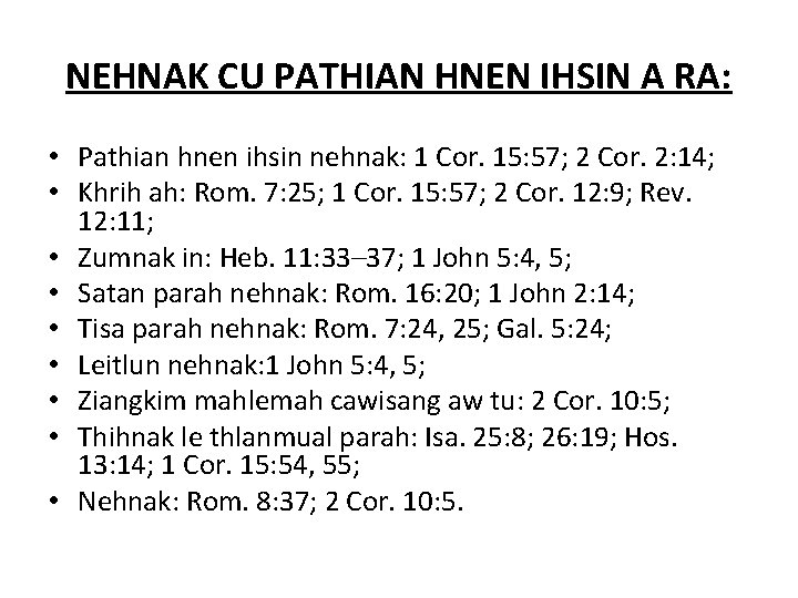 NEHNAK CU PATHIAN HNEN IHSIN A RA: • Pathian hnen ihsin nehnak: 1 Cor.