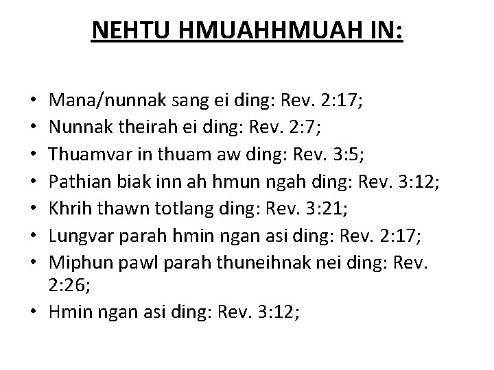 NEHTU HMUAH IN: Mana/nunnak sang ei ding: Rev. 2: 17; Nunnak theirah ei ding: