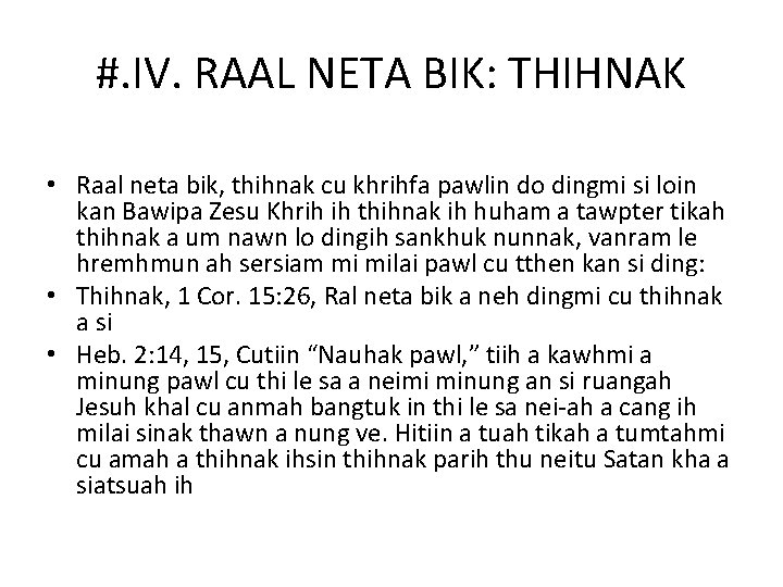 #. IV. RAAL NETA BIK: THIHNAK • Raal neta bik, thihnak cu khrihfa pawlin