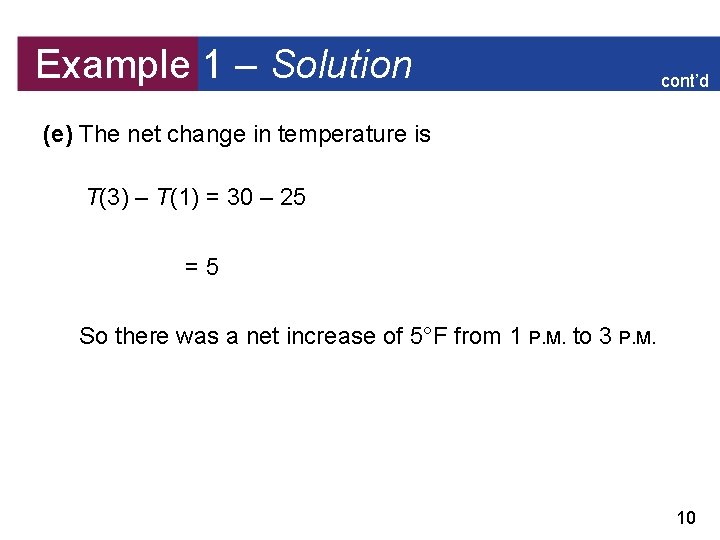 Example 1 – Solution cont’d (e) The net change in temperature is T(3) –