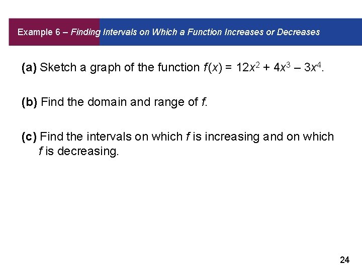 Example 6 – Finding Intervals on Which a Function Increases or Decreases (a) Sketch