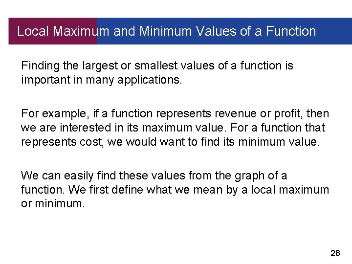 Local Maximum and Minimum Values of a Function Finding the largest or smallest values