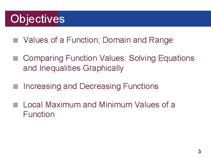 Objectives ■ Values of a Function; Domain and Range ■ Comparing Function Values: Solving