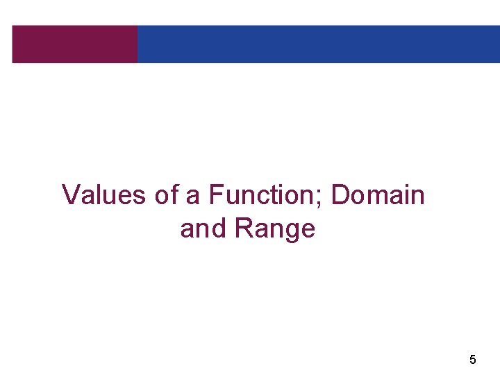 Values of a Function; Domain and Range 5 