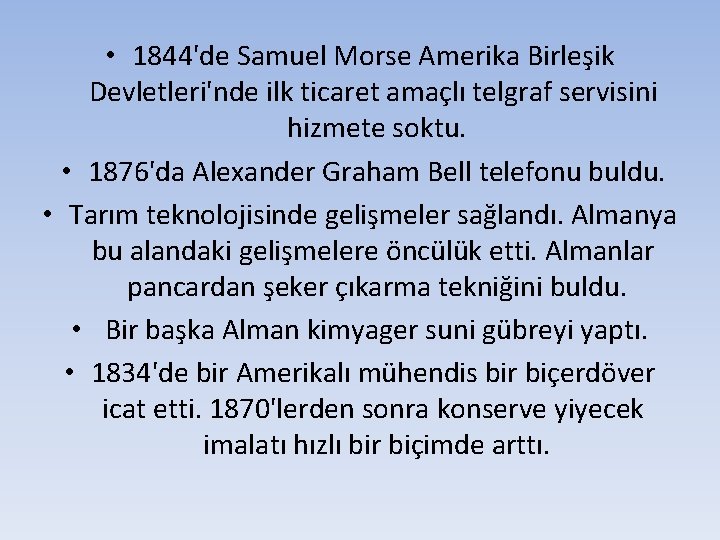  • 1844'de Samuel Morse Amerika Birleşik Devletleri'nde ilk ticaret amaçlı telgraf servisini hizmete