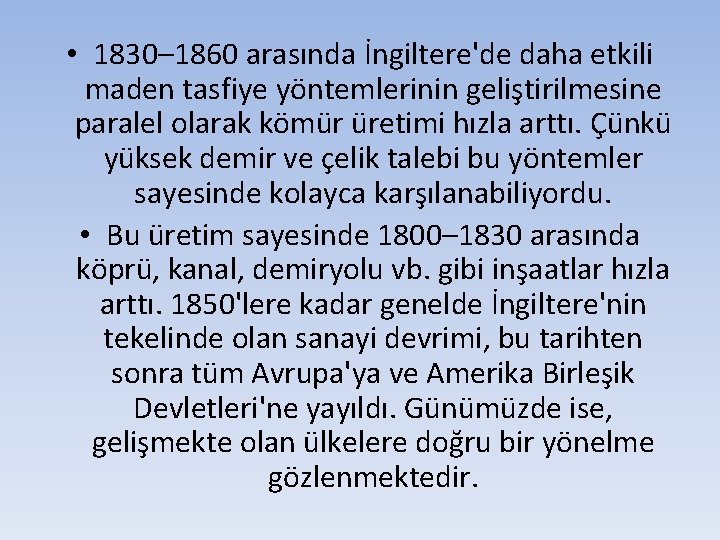  • 1830– 1860 arasında İngiltere'de daha etkili maden tasfiye yöntemlerinin geliştirilmesine paralel olarak