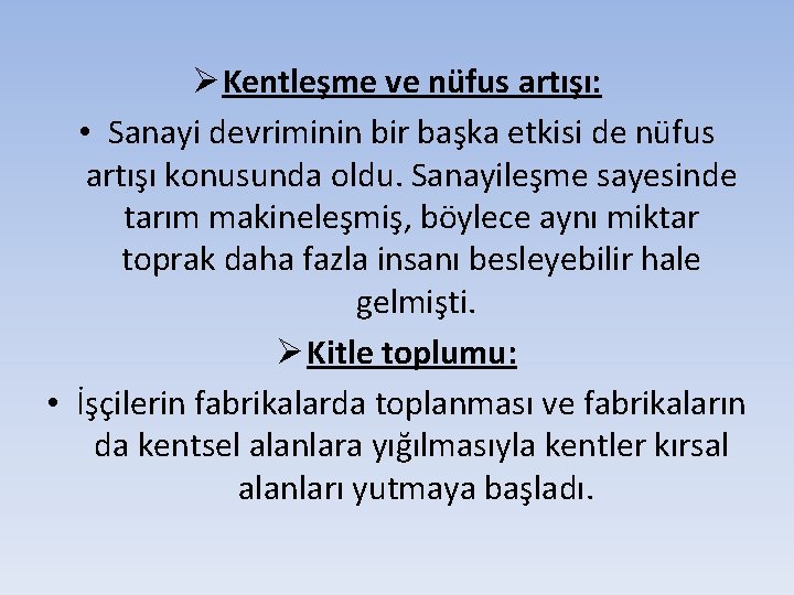 Ø Kentleşme ve nüfus artışı: • Sanayi devriminin bir başka etkisi de nüfus artışı