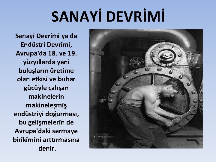 SANAYİ DEVRİMİ Sanayi Devrimi ya da Endüstri Devrimi, Avrupa'da 18. ve 19. yüzyıllarda yeni