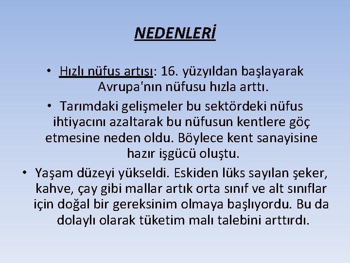 NEDENLERİ • Hızlı nüfus artışı: 16. yüzyıldan başlayarak Avrupa'nın nüfusu hızla arttı. • Tarımdaki