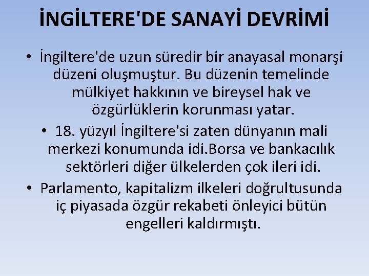 İNGİLTERE'DE SANAYİ DEVRİMİ • İngiltere'de uzun süredir bir anayasal monarşi düzeni oluşmuştur. Bu düzenin