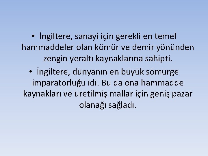  • İngiltere, sanayi için gerekli en temel hammaddeler olan kömür ve demir yönünden