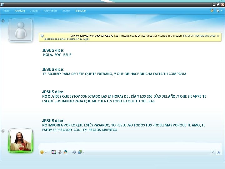 JESUS dice: HOLA, SOY JESÚS JESUS dice: TE ESCRIBO PARA DECIRTE QUE TE EXTRAÑO,