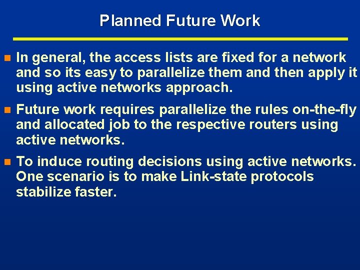 Planned Future Work n In general, the access lists are fixed for a network