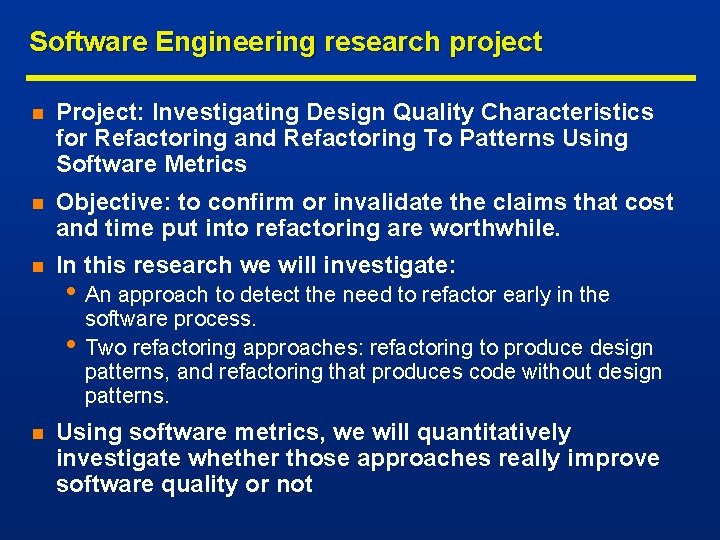 Software Engineering research project n Project: Investigating Design Quality Characteristics for Refactoring and Refactoring