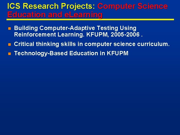 ICS Research Projects: Computer Science Education and e. Learning n Building Computer-Adaptive Testing Using