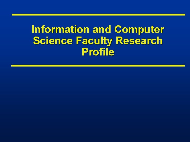 Information and Computer Science Faculty Research Profile 