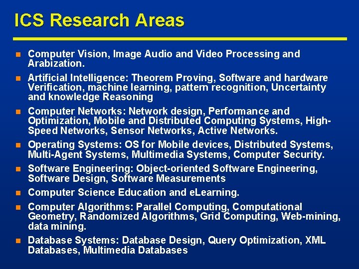 ICS Research Areas n n n n Computer Vision, Image Audio and Video Processing