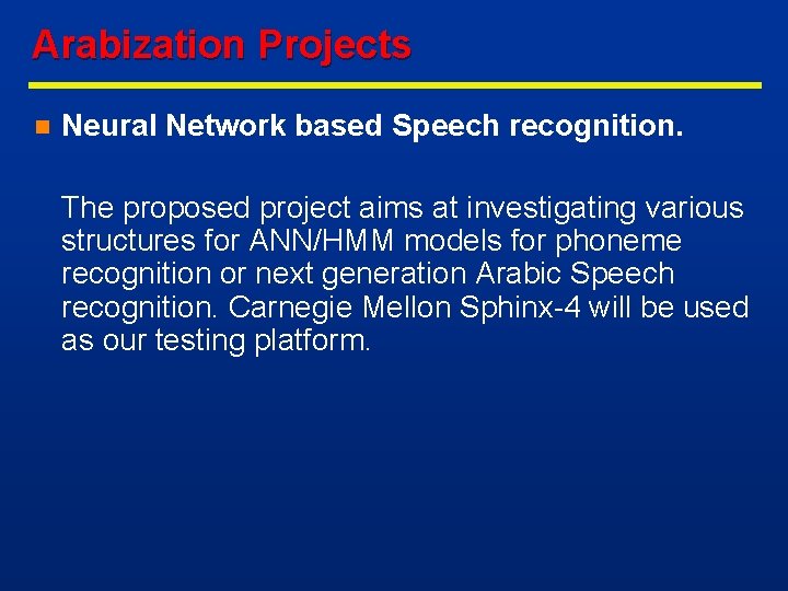 Arabization Projects n Neural Network based Speech recognition. The proposed project aims at investigating