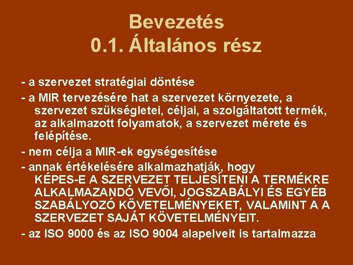 Bevezetés 0. 1. Általános rész - a szervezet stratégiai döntése - a MIR tervezésére