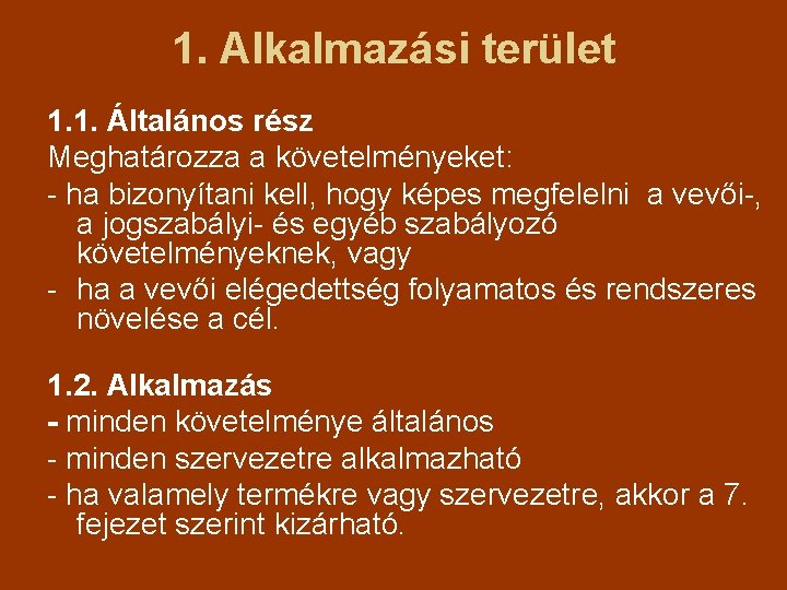 1. Alkalmazási terület 1. 1. Általános rész Meghatározza a követelményeket: - ha bizonyítani kell,