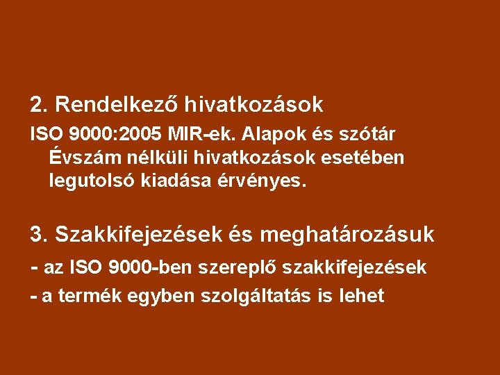 2. Rendelkező hivatkozások ISO 9000: 2005 MIR-ek. Alapok és szótár Évszám nélküli hivatkozások esetében