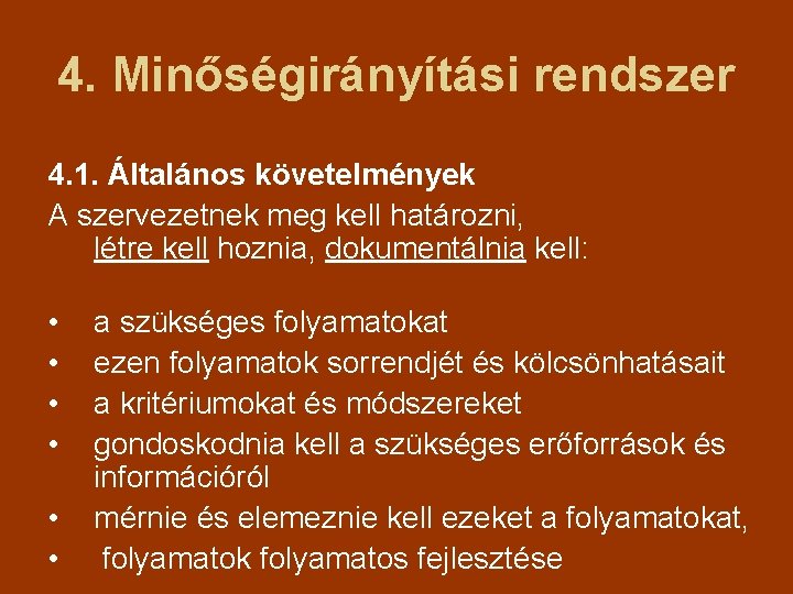 4. Minőségirányítási rendszer 4. 1. Általános követelmények A szervezetnek meg kell határozni, létre kell