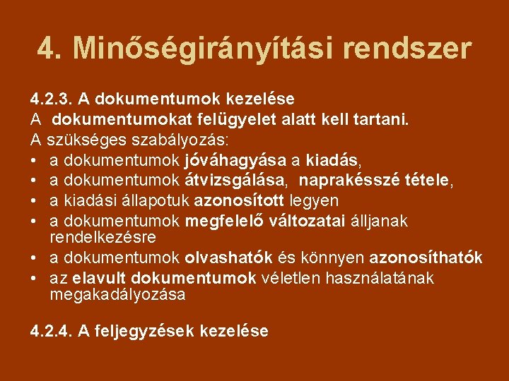 4. Minőségirányítási rendszer 4. 2. 3. A dokumentumok kezelése A dokumentumokat felügyelet alatt kell