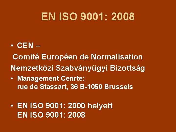 EN ISO 9001: 2008 • CEN – Comité Européen de Normalisation Nemzetközi Szabványügyi Bizottság