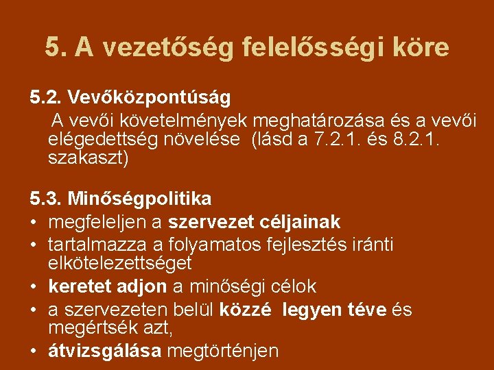 5. A vezetőség felelősségi köre 5. 2. Vevőközpontúság A vevői követelmények meghatározása és a