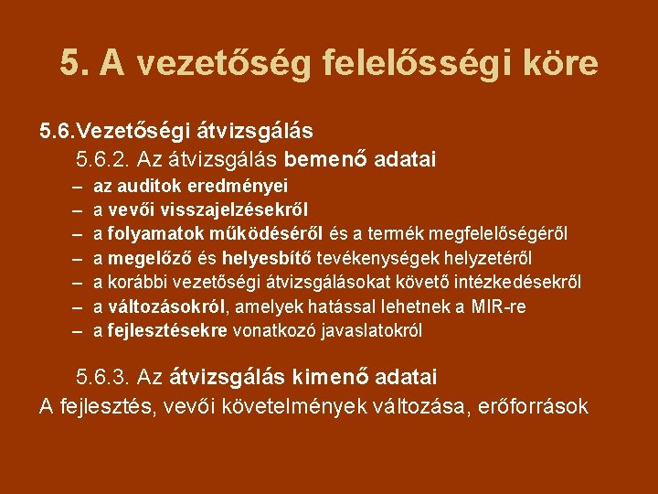 5. A vezetőség felelősségi köre 5. 6. Vezetőségi átvizsgálás 5. 6. 2. Az átvizsgálás