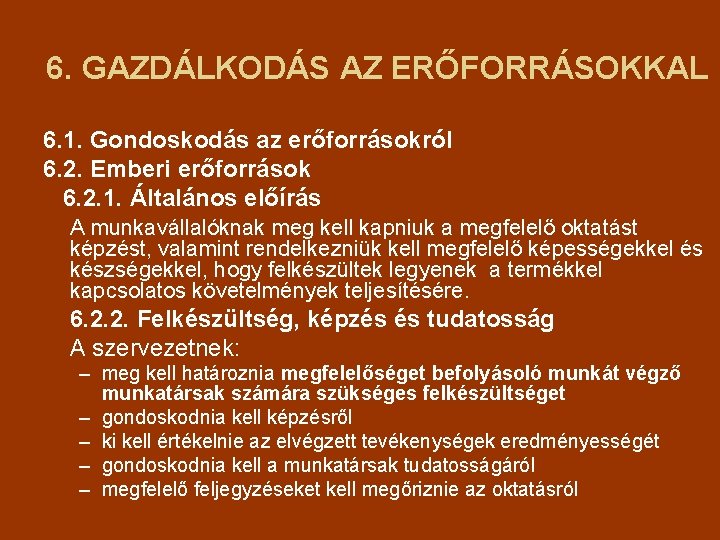 6. GAZDÁLKODÁS AZ ERŐFORRÁSOKKAL 6. 1. Gondoskodás az erőforrásokról 6. 2. Emberi erőforrások 6.