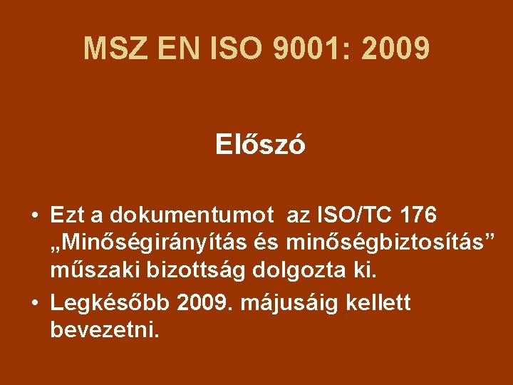 MSZ EN ISO 9001: 2009 Előszó • Ezt a dokumentumot az ISO/TC 176 „Minőségirányítás