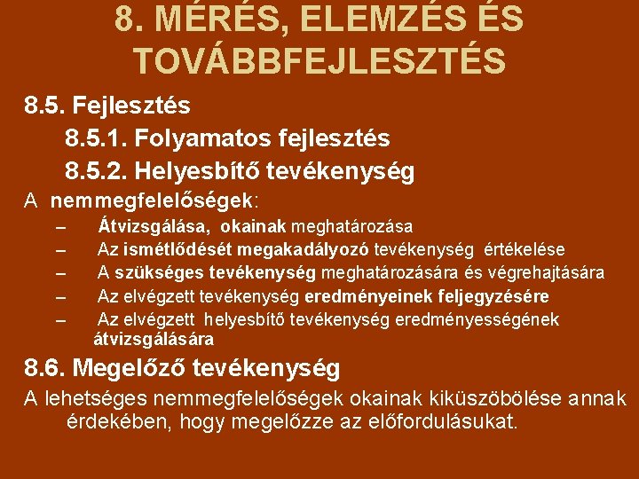 8. MÉRÉS, ELEMZÉS ÉS TOVÁBBFEJLESZTÉS 8. 5. Fejlesztés 8. 5. 1. Folyamatos fejlesztés 8.