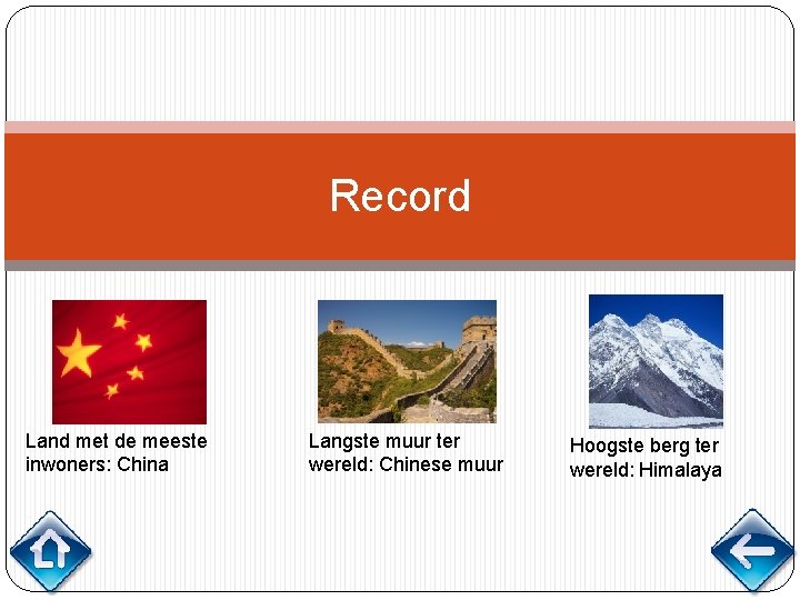 Record Land met de meeste inwoners: China Langste muur ter wereld: Chinese muur Hoogste