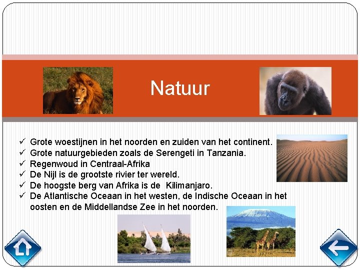 Natuur ü ü ü Grote woestijnen in het noorden en zuiden van het continent.