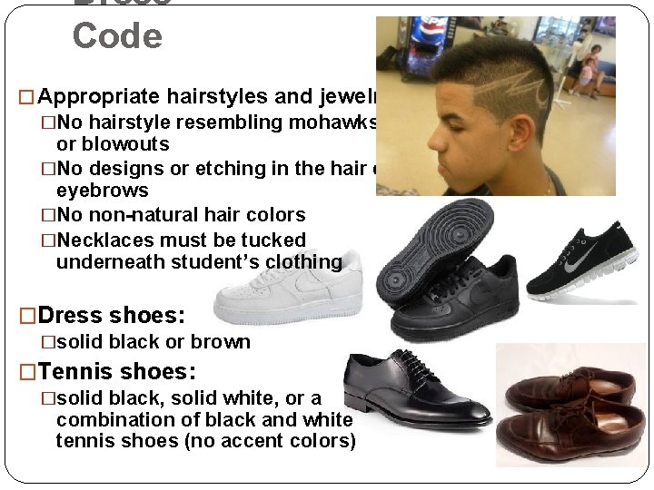Dress Code � Appropriate hairstyles and jewelry �No hairstyle resembling mohawks or blowouts �No