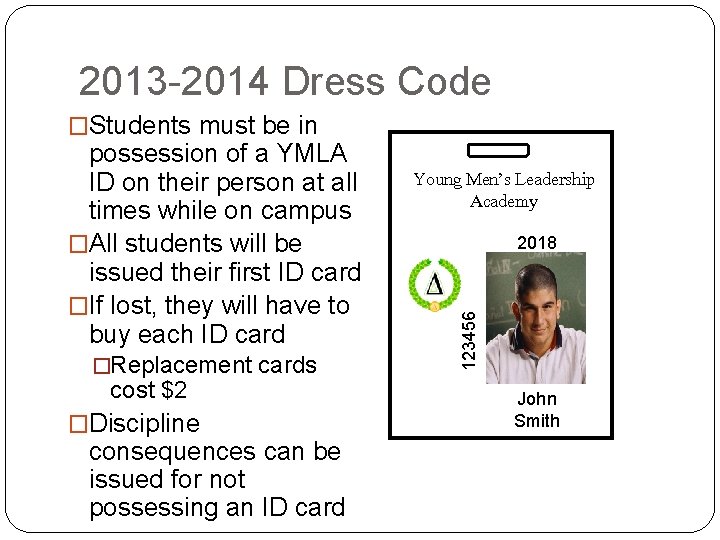 2013 -2014 Dress Code �Students must be in �Replacement cards cost $2 �Discipline consequences
